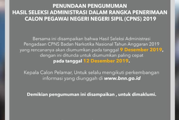 Penundaan Pengumuman Hasil Seleksi Administrasi Dalam Rangka Pengadaan Calon Pegawai Negeri Sipil (CPNS) Badan Narkotika Nasional Tahun Anggaran 2019 Penundaan Pengumuman Hasil Seleksi Administrasi Dalam Rangka Pengadaan Calon Pegawai Negeri Sipil (CPNS) Badan Narkotika Nasional Tahun Anggaran 2019