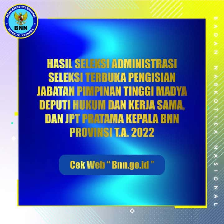 Hasil Seleksi Administrasi JPT Madya Deputi Hukum dan Kerjasama dan JPT Pratama Kepala BNN Provinsi T.A. 2022