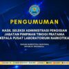 Pengumuman Hasil Seleksi Administrasi Pengisian Jabatan Pimpinan Tinggi Pratama Kepala Pusat Laboratorium Narkotika BNN