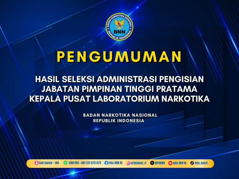 Pengumuman Hasil Seleksi Administrasi Pengisian Jabatan Pimpinan Tinggi Pratama Kepala Pusat Laboratorium Narkotika BNN