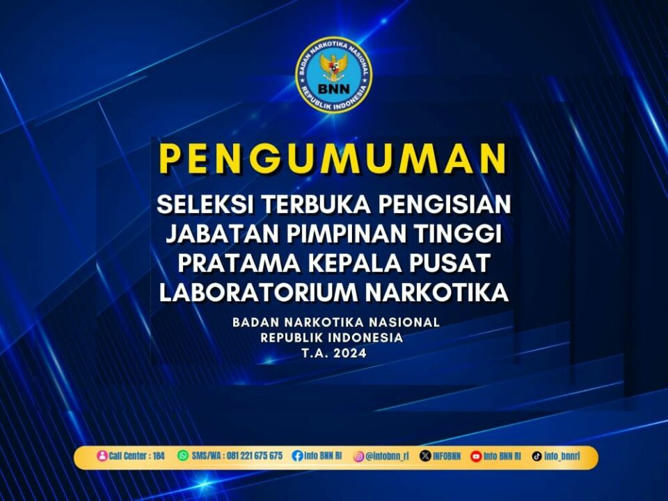 Pengumuman Seleksi Terbuka Jabatan Tinggi Pratama Kepala Pusat Laboratorium Narkotika BNN T.A. 2024