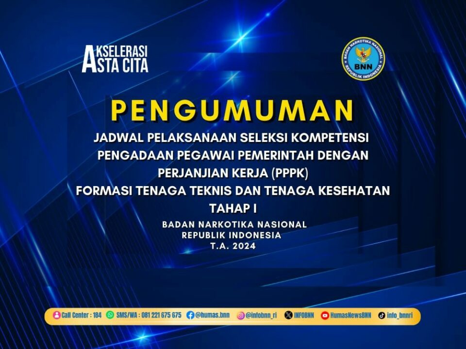JADWAL PELAKSANAAN SELEKSI KOMPETENSI PENGADAAN PEGAWAI PEMERINTAH DENGAN PERJANJIAN KERJA (PPPK) FORMASI TENAGA TEKNIS DAN TENAGA KESEHATAN DI LINGKUNGAN BADAN NARKOTIKA NASIONAL TAHUN ANGGARAN 2024 TAHAP I