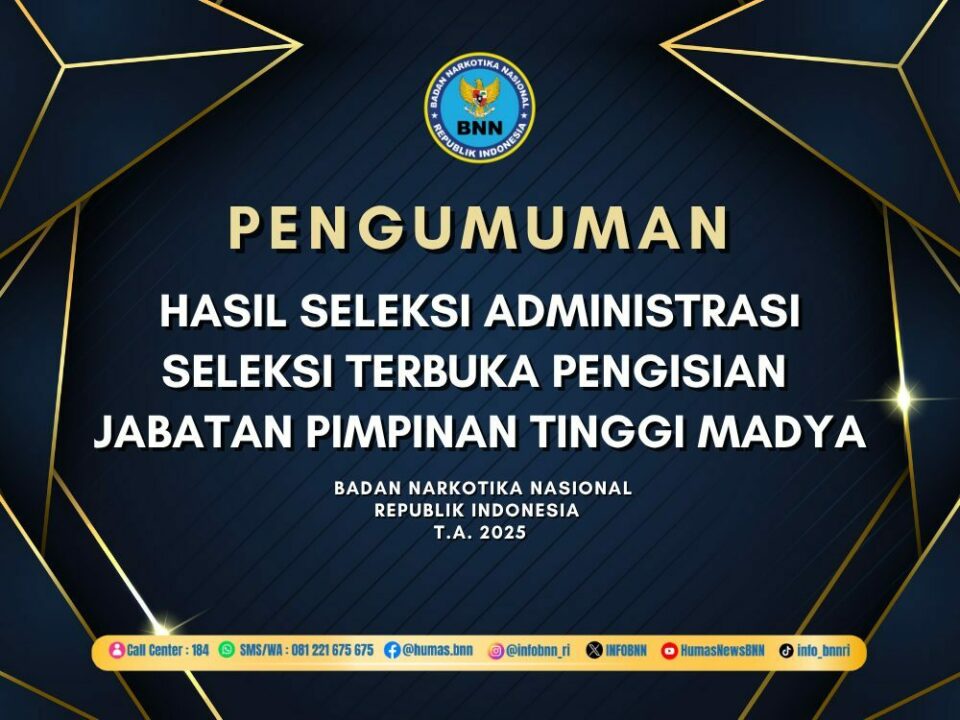 hasil seleksi administrasi SELEKSI TERBUKA PENGISIAN JABATAN PIMPINAN TINGGI MADYAhasil seleksi administrasi SELEKSI TERBUKA PENGISIAN JABATAN PIMPINAN TINGGI MADYA BNN T.A. 2025