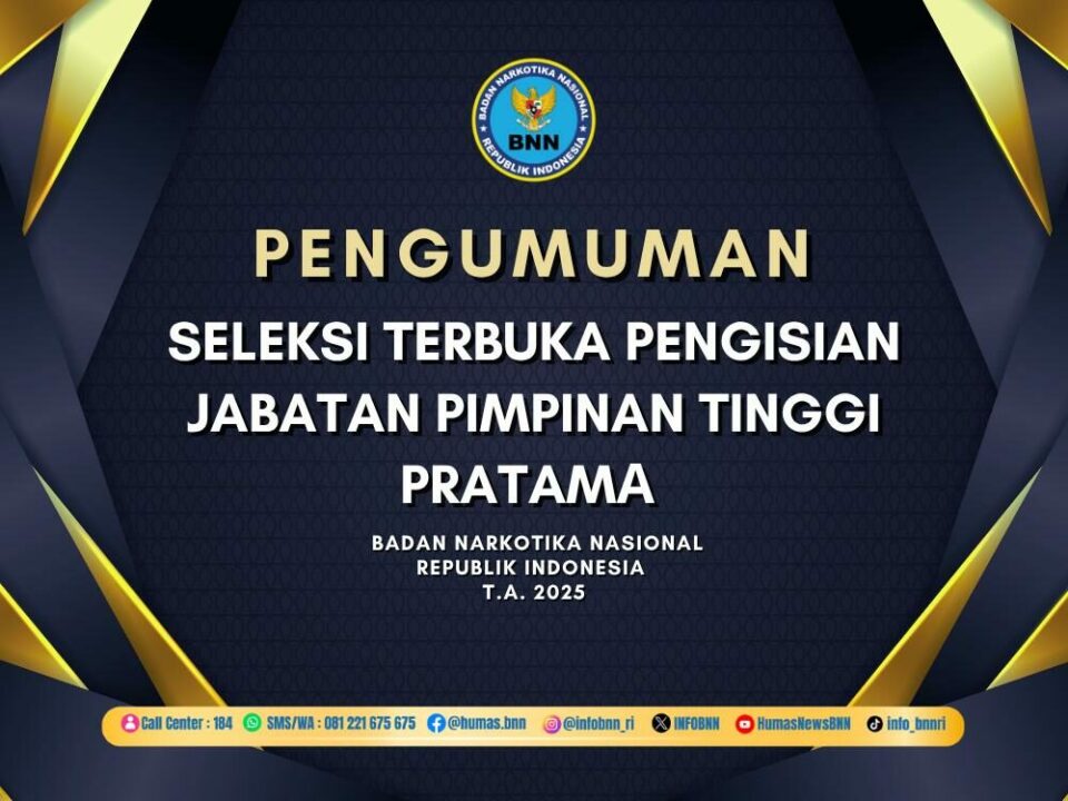 PENGUMUMAN SELEKSI TERBUKA PENGISIAN JABATAN PIMPINAN TINGGI PRATAMA BNN T.A. 2025