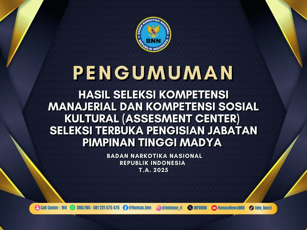 HASIL SELEKSI KOMPETENSI MANAJERIAL DAN KOMPETENSI SOSIAL KULTURAL (ASSESMENT CENTER) SELEKSI TERBUKA PENGISIAN JABATAN PIMPINAN TINGGI MADYA BNN T.A. 2025