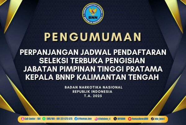 PENGUMUMAN PERPANJANGAN JADWAL PENDAFTARAN SELEKSI TERBUKA PENGISIAN JPT PRATAMA KEPALA BADAN NARKOTIKA NASIONAL PROVINSI KALIMANTAN TENGAH T.A. 2025