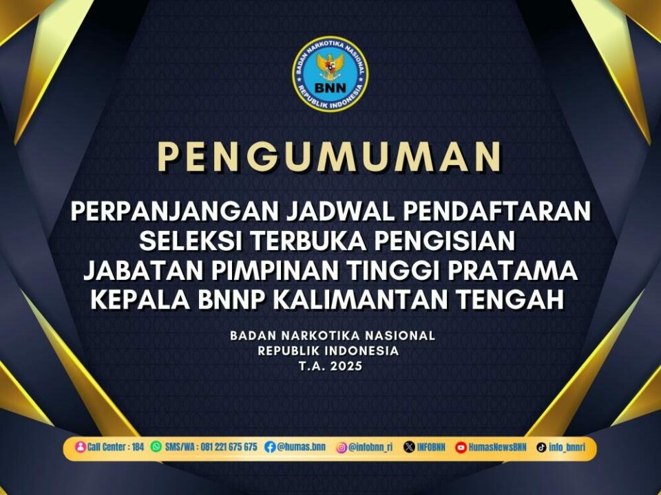 PENGUMUMAN PERPANJANGAN JADWAL PENDAFTARAN SELEKSI TERBUKA PENGISIAN JPT PRATAMA KEPALA BADAN NARKOTIKA NASIONAL PROVINSI KALIMANTAN TENGAH T.A. 2025