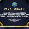 PENGUMUMAN HASIL SELEKSI ADMINISTRASI DALAM RANGKA SELEKSI TERBUKA PENGISIAN JABATAN PIMPINAN TINGGI PRATAMA KEPALA BADAN NARKOTIKA NASIONAL PROVINSI KALIMANTAN TENGAH