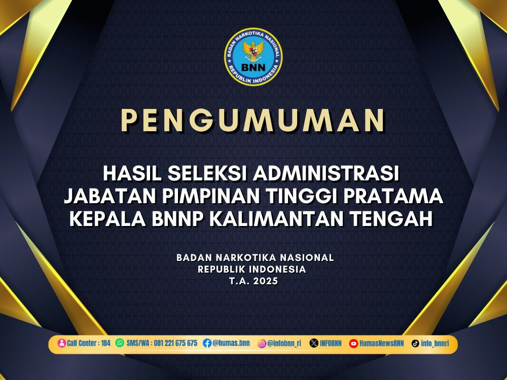 PENGUMUMAN HASIL SELEKSI ADMINISTRASI DALAM RANGKA SELEKSI TERBUKA PENGISIAN JABATAN PIMPINAN TINGGI PRATAMA KEPALA BADAN NARKOTIKA NASIONAL PROVINSI KALIMANTAN TENGAH