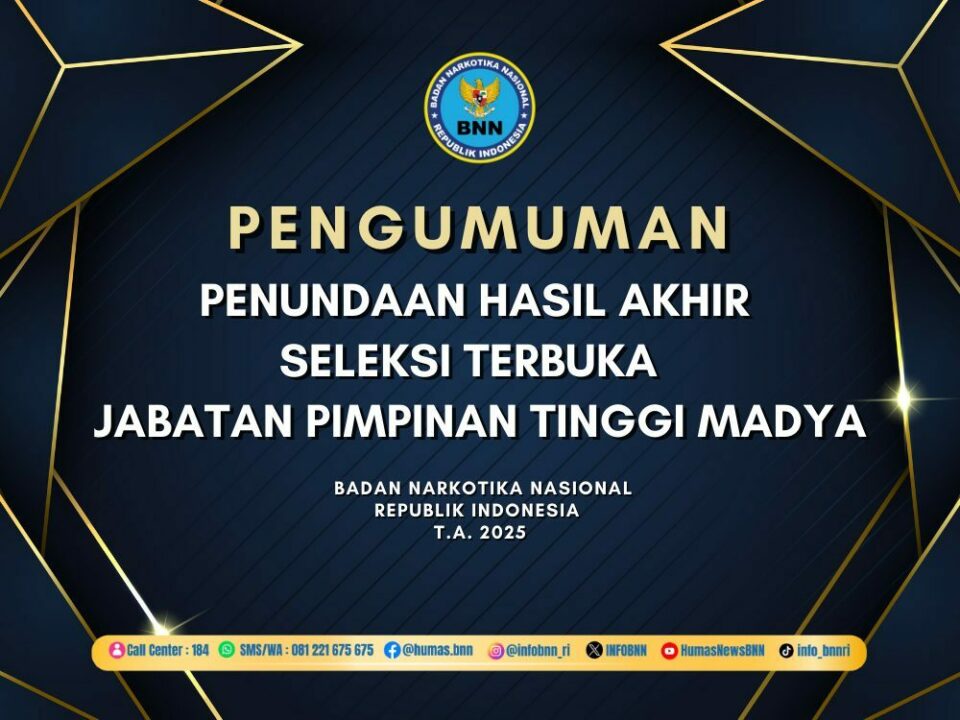 PENGUMUMAN PENUNDAAN HASIL AKHIR SELEKSI TERBUKA JABATAN PIMPINAN TINGGI MADYA BNN T.A. 2025