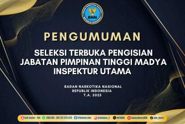 PENGUMUMAN SELEKSI TERBUKA PENGISIAN JABATAN PIMPINAN TINGGI MADYA INSPEKTUR UTAMA BNN T.A. 2025