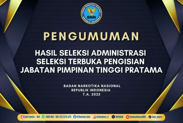 PENGUMUMAN HASIL SELEKSI ADMINISTRASI DALAM RANGKA SELEKSI TERBUKA PENGISIAN JABATAN PIMPINAN TINGGI PRATAMA DI LINGKUNGAN BNN T.A. 2025