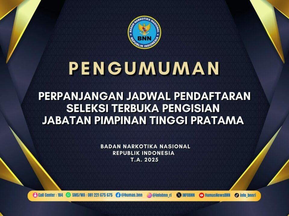 PERPANJANGAN JADWAL PENDAFTARAN SELEKSI TERBUKA PENGISIAN JABATAN PIMPINAN TINGGI PRATAMA BNN T.A. 2025