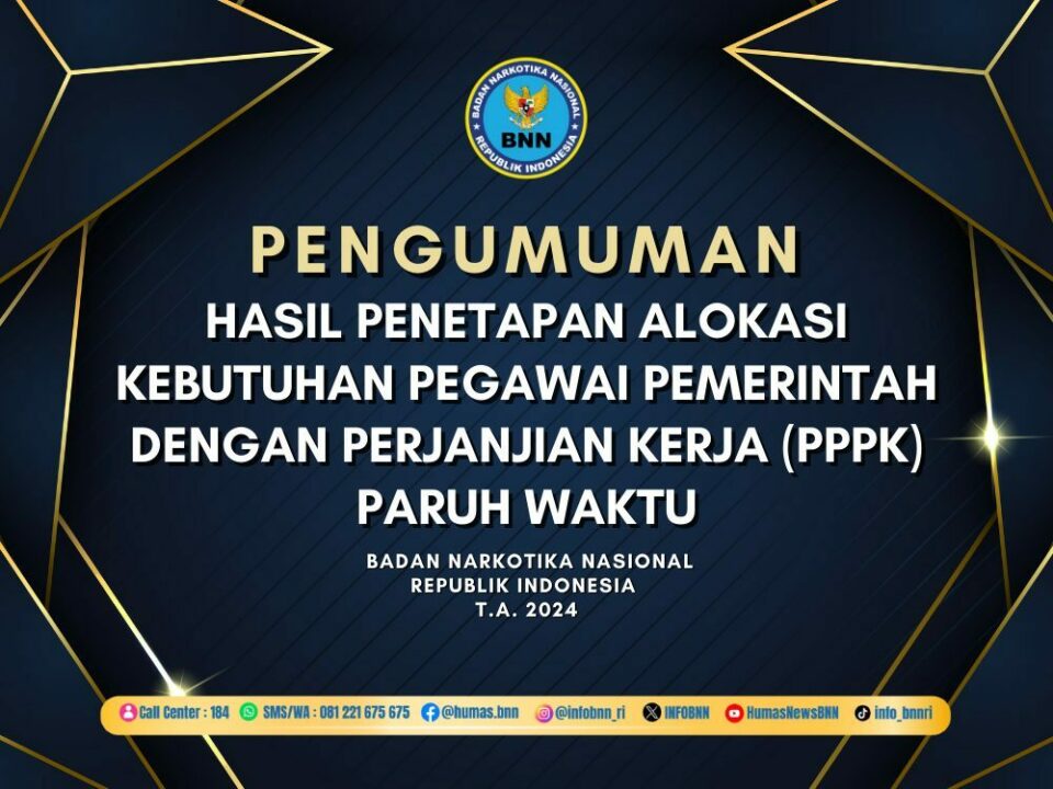 PENGUMUMAN HASIL PENETAPAN ALOKASI KEBUTUHAN PEGAWAI PEMERINTAH DENGAN PERJANJIAN KERJA (PPPK) PARUH WAKTU DI LINGKUNGAN BNN T.A. 2025