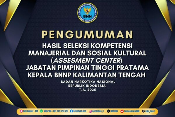 HASIL SELEKSI KOMPETENSI MANAJERIAL DAN SOSIAL KULTURAL (ASSESMENT CENTER) JABATAN PIMPINAN TINGGI PRATAMA KEPALA BNNP KALIMANTAN TENGAH