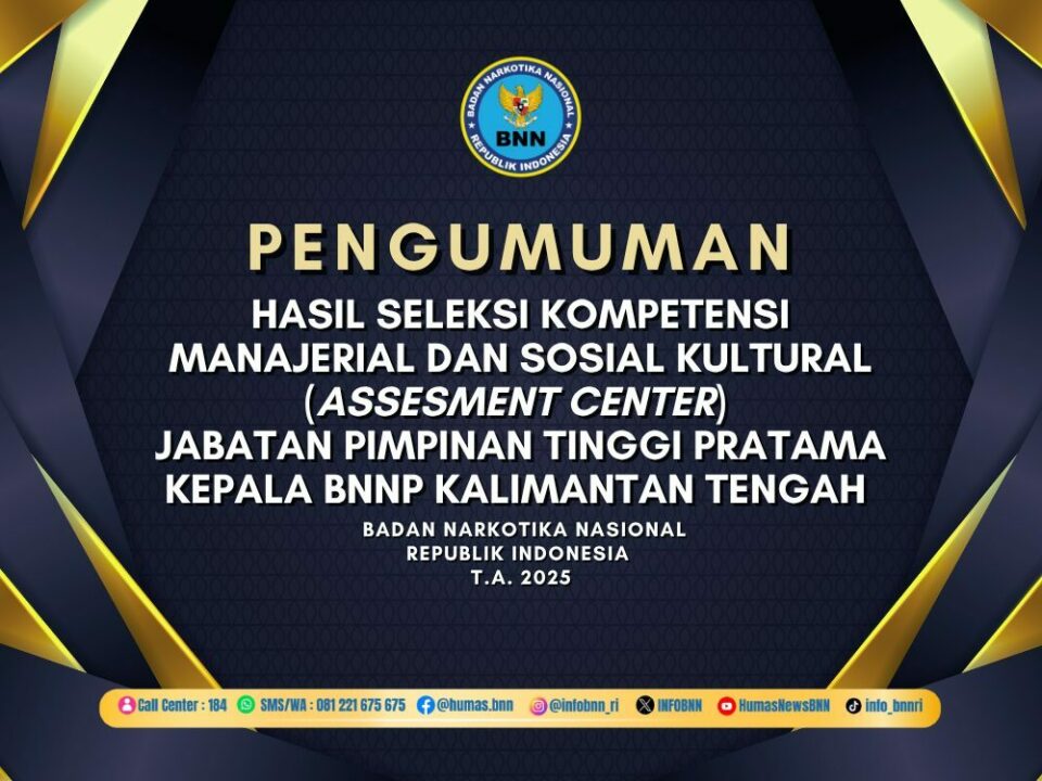 HASIL SELEKSI KOMPETENSI MANAJERIAL DAN SOSIAL KULTURAL (ASSESMENT CENTER) JABATAN PIMPINAN TINGGI PRATAMA KEPALA BNNP KALIMANTAN TENGAH