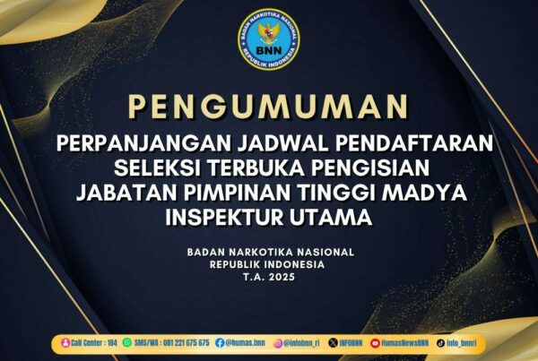 PENGUMUMAN PERPANJANGAN JADWAL PENDAFTARAN SELEKSI TERBUKA PENGISIAN JABATAN PIMPINAN TINGGI MADYA INSPEKTUR UTAMA BNN T.A. 2025