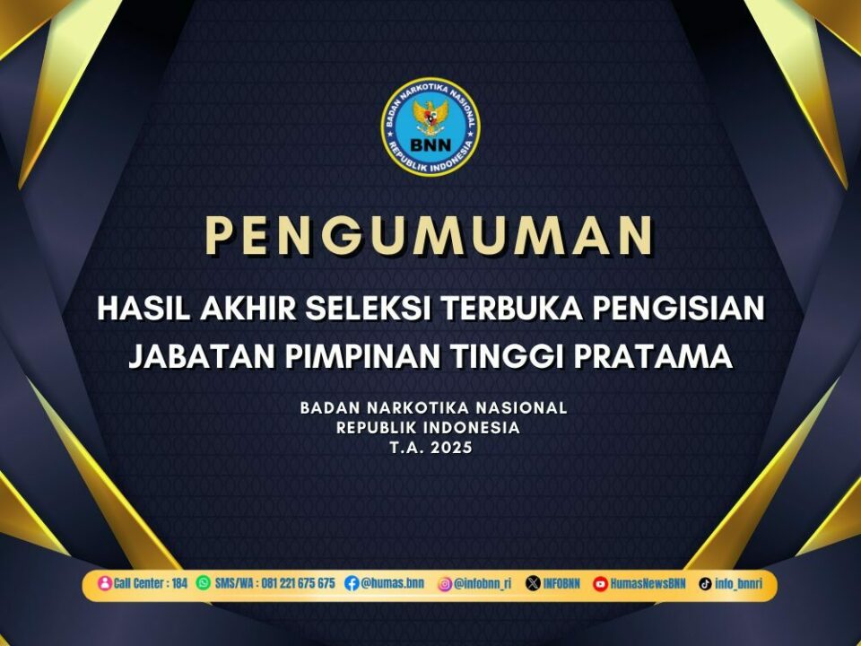 HASIL AKHIR SELEKSI TERBUKA PENGISIAN JABATAN PIMPINAN TINGGI PRATAMA BNN T.A. 2025