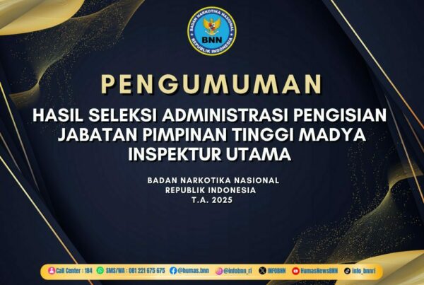 PENGUMUMAN HASIL SELEKSI ADMINISTRASI PENGISIAN JABATAN PIMPINAN TINGGI MADYA BNN T.A. 2025