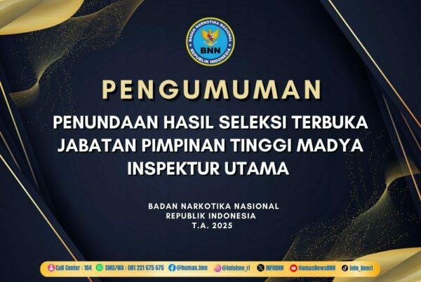 PENGUMUMAN PENUNDAAN HASIL SELEKSI TERBUKA JABATAN PIMPINAN TINGGI MADYA INSPEKTUR UTAMA BNN T.A. 2025