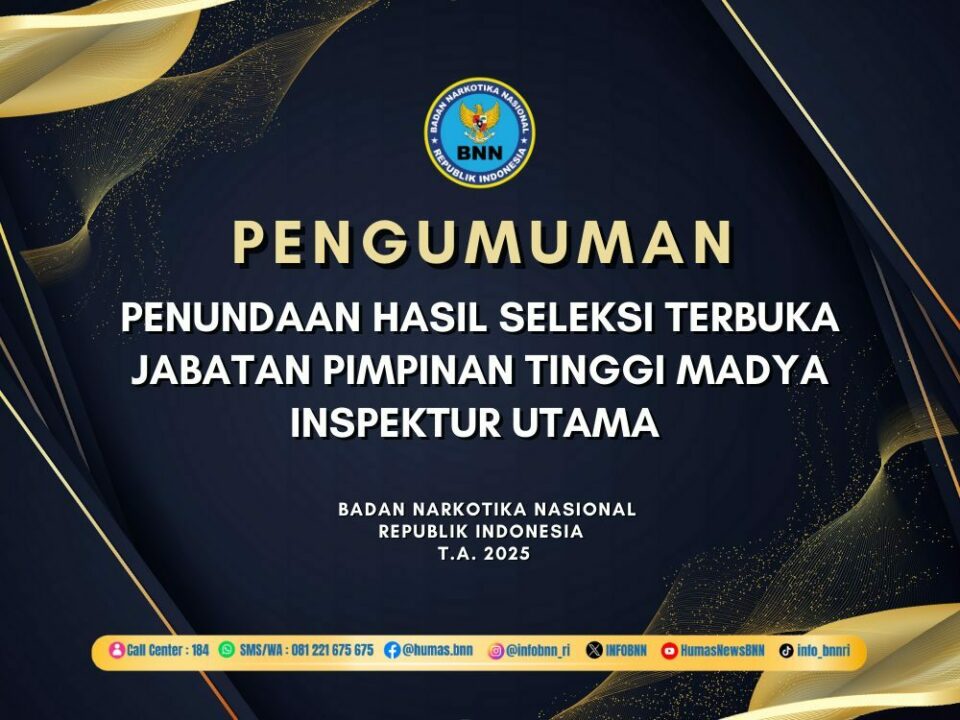 PENGUMUMAN PENUNDAAN HASIL SELEKSI TERBUKA JABATAN PIMPINAN TINGGI MADYA INSPEKTUR UTAMA BNN T.A. 2025